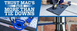 Trust Mac's for More Than Tie Downs